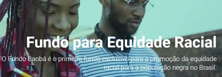 Fundo Baobá - ONGs de enfrentamento ao racismo no Brasil 